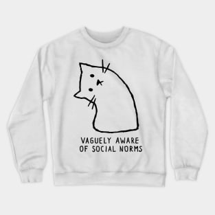 Vaguely Aware of Social Norms Crewneck Sweatshirt